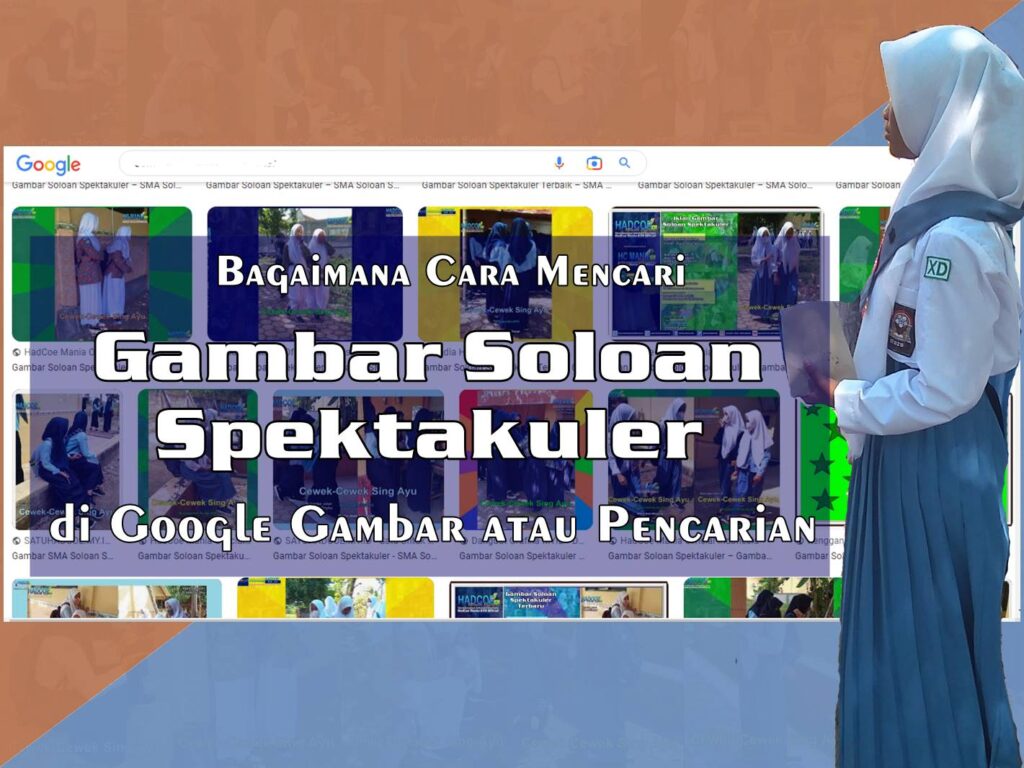 Bagaimana Cara Mencari Gambar Soloan Spektakuler di Google Gambar atau Pencarian