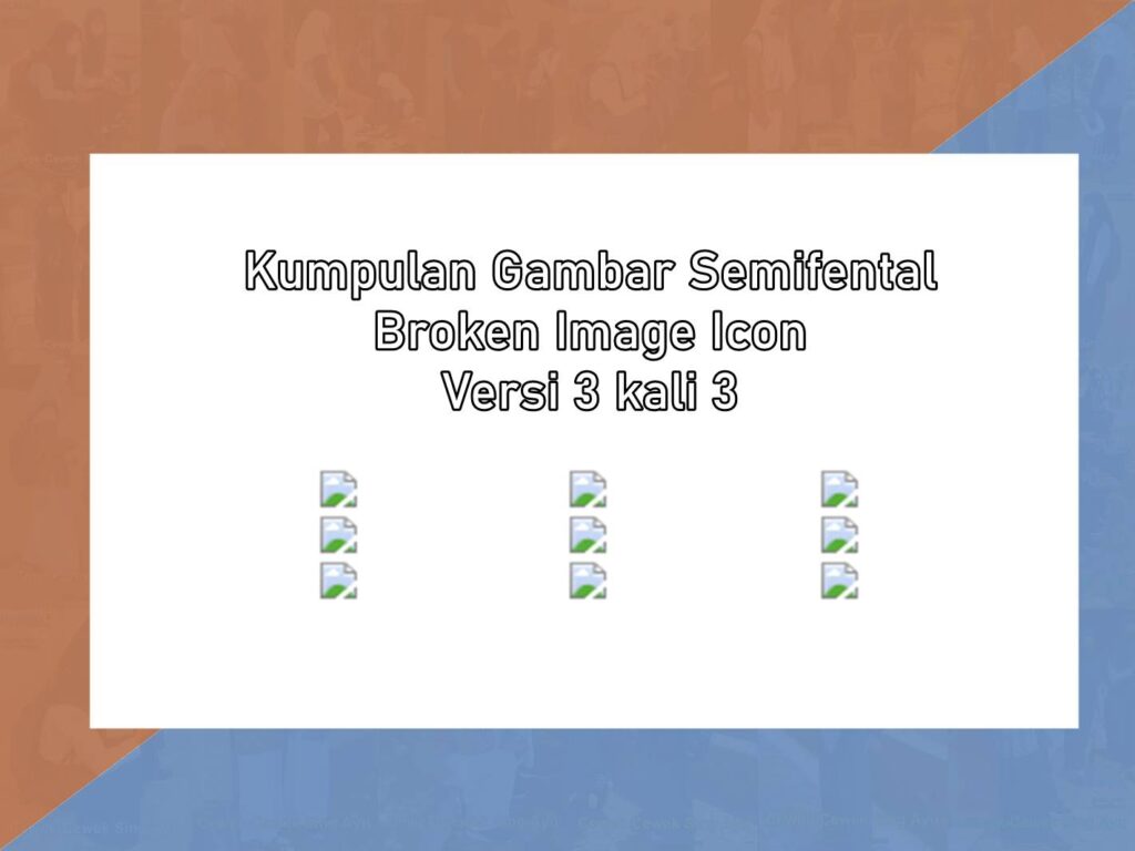Kumpulan Gambar Semifental Broken Image Icon Versi 3 kali 3