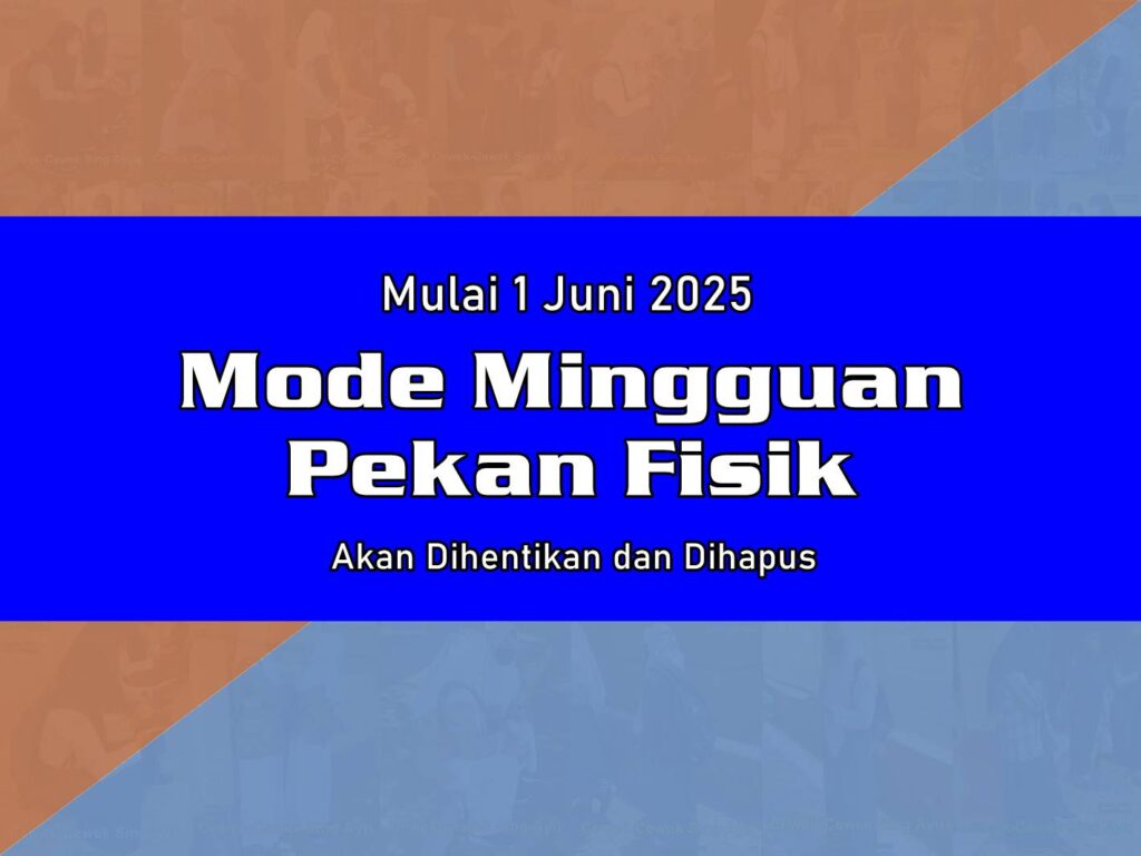 Mulai 1 Juni 2025 Mode Mingguan Pekan Fisik Akan Dihentikan dan Dihapus