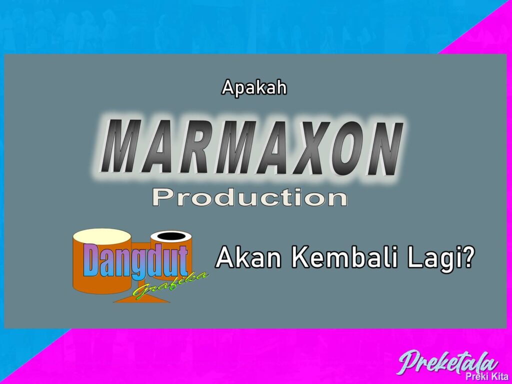 Apakah Marmaxon Production dan Dangdut Grafika Akan Kembali Lagi