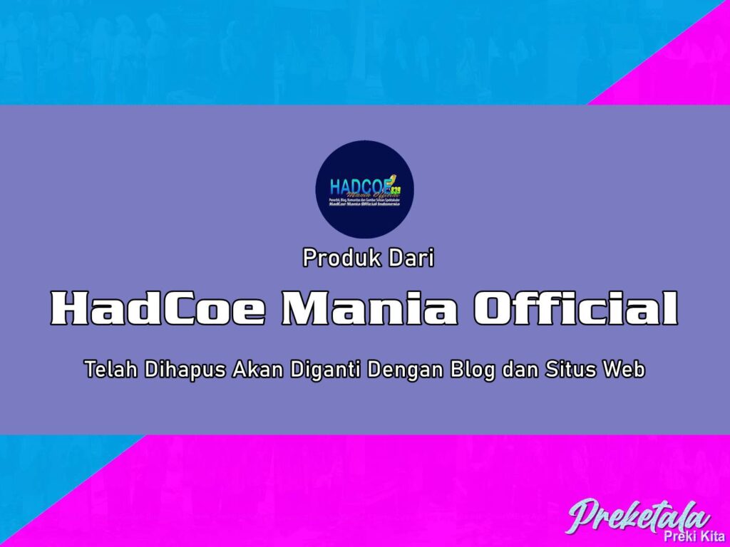 Produk Dari HadCoe Mania Official Telah Dihapus Akan Diganti Dengan Blog dan Situs Web