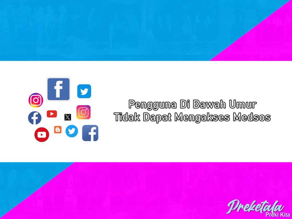 Pengguna Di Bawah Umur Tidak Dapat Mengakses Medsos