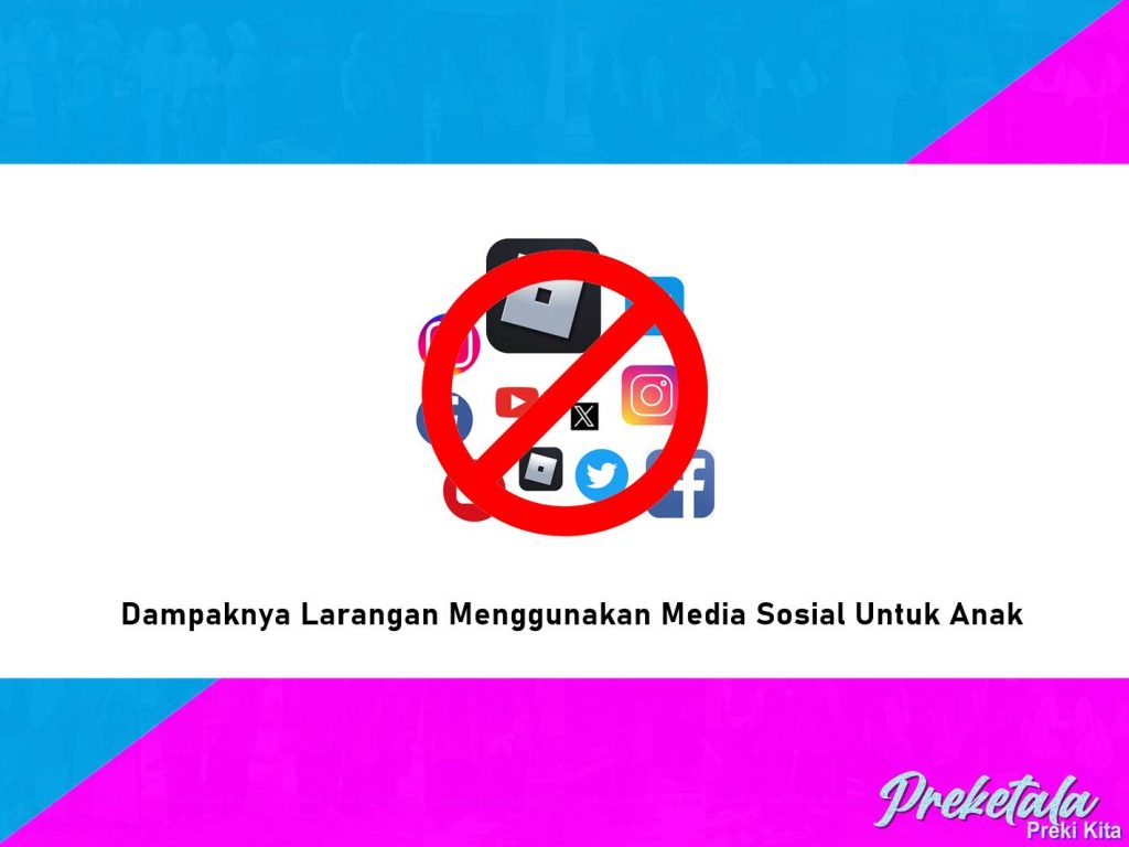 Begini Dampaknya Larangan Menggunakan Media Sosial Untuk Anak