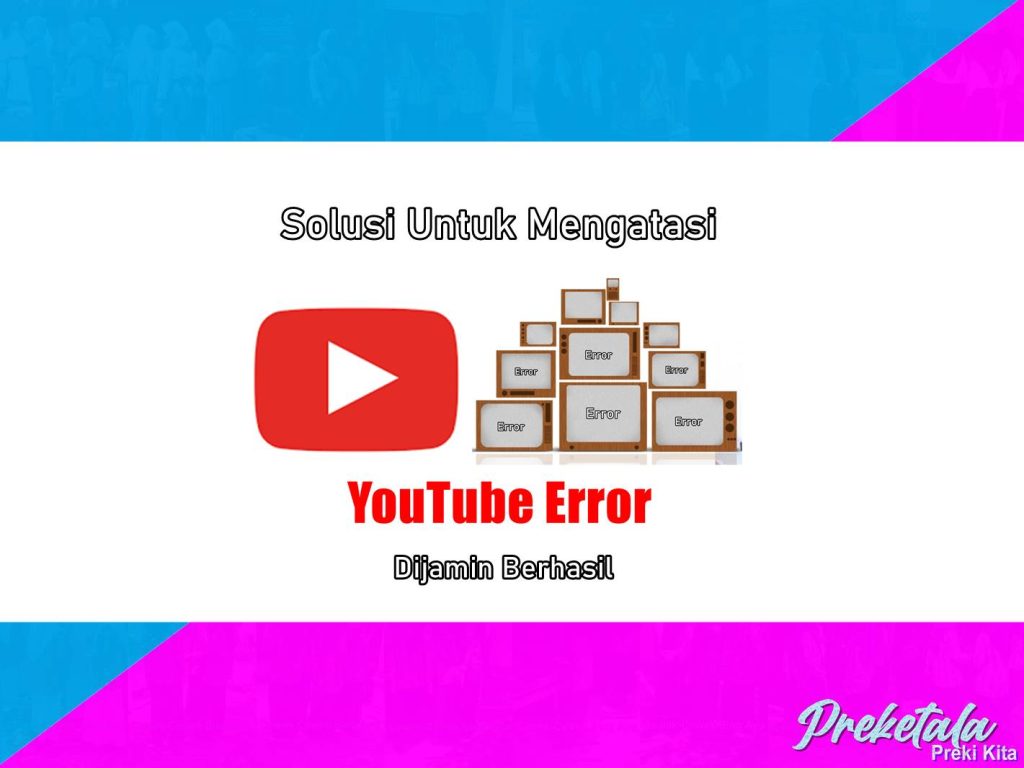 Solusi Untuk Mengatasi YouTube Error atau Tidak Bisa Diakses