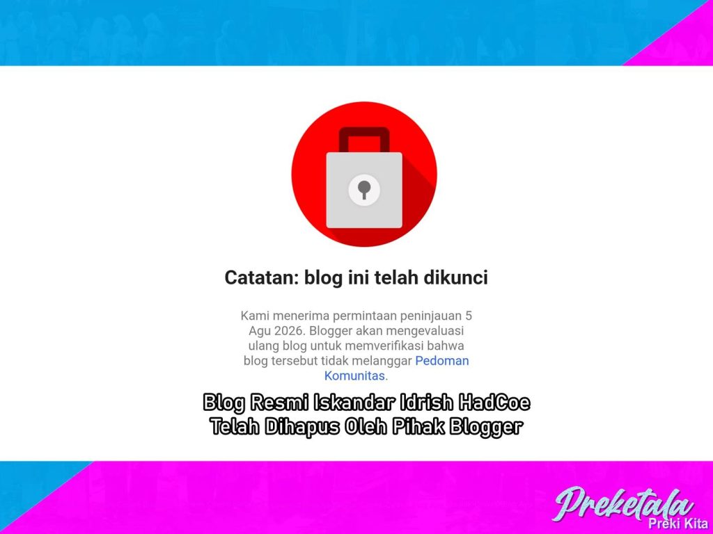 Ini Alasan Mengapa Blog Resmi Iskandar Idrish HadCoe Telah Dihapus Oleh Pihak Blogger