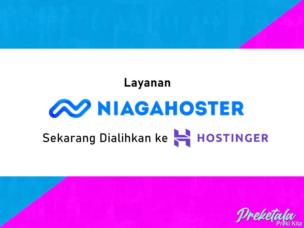 Layanan Niagahoster Sekarang Dialihkan ke Hostinger